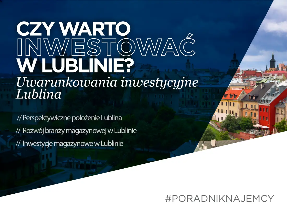Czy warto inwestować w Lublinie? Uwarunkowania inwestycyjne Lublina